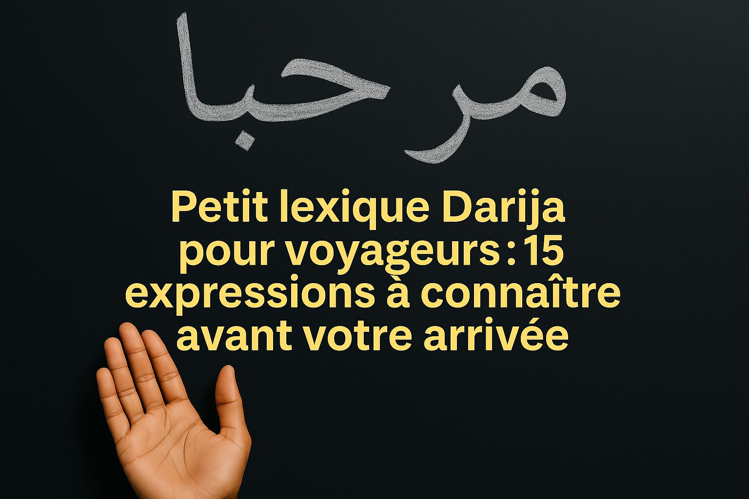 Apprendre le Darija au Maroc : 15 expressions utiles pour votre séjour au Maroc